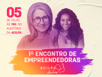 Acilpa convida mulheres para o 1º Encontro de Empreendedoras