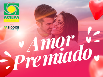 Acilpa anuncia campanha Amor Premiado para o Dia dos Namorados